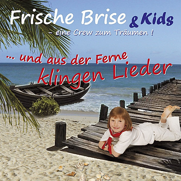 Und Aus Der Ferne Klingen Lieder, Frische Brise & Kids