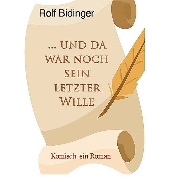 ... und da war noch sein letzter Wille, Rolf Bidinger