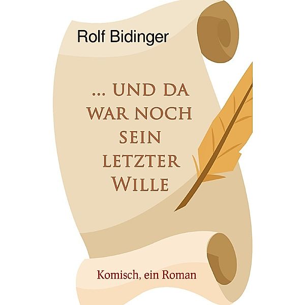 ... und da war noch sein letzter Wille, Rolf Bidinger