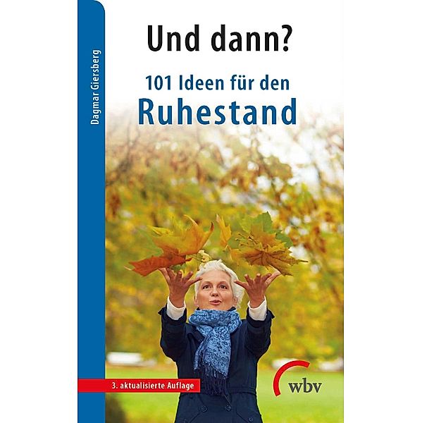 Und dann? 101 Ideen für den Ruhestand, Dagmar Giersberg