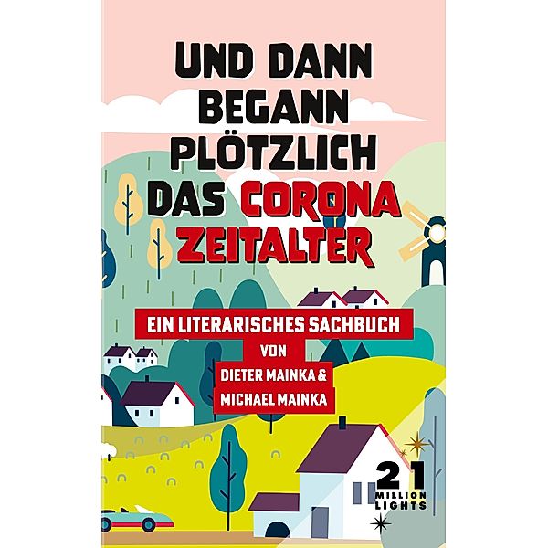 Und dann begann plötzlich das Corona Zeitalter, Dieter Mainka, Michael Mainka