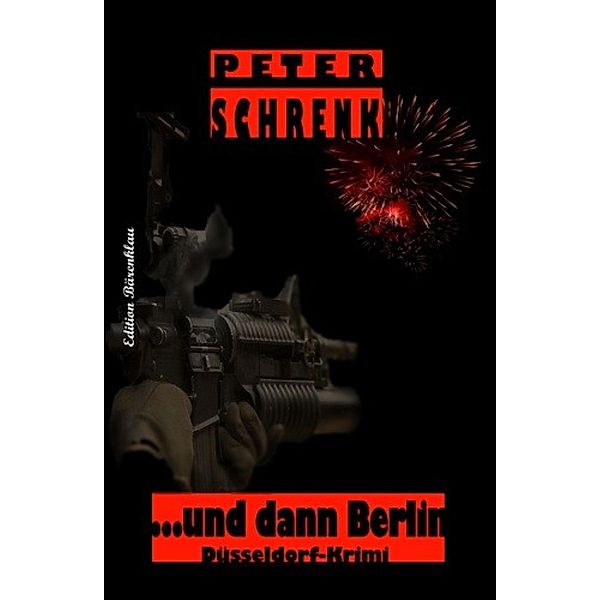 ...und dann Berlin, Peter Schrenk