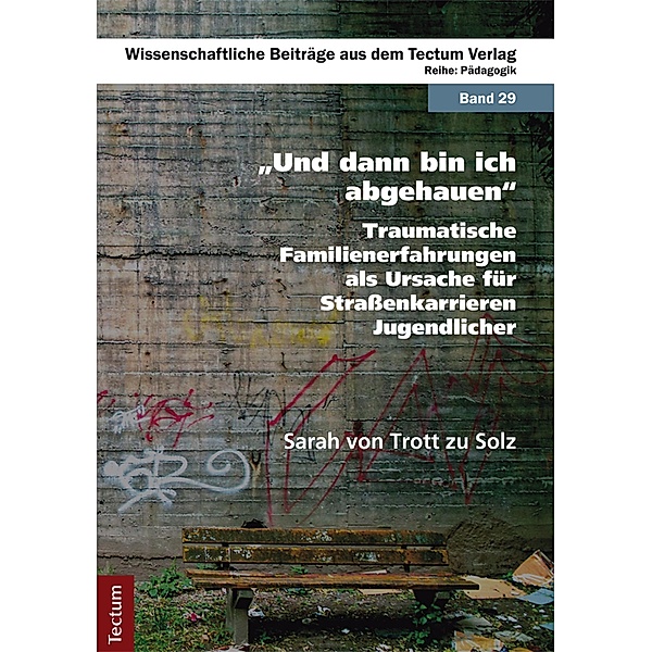 Und dann bin ich abgehauen / Wissenschaftliche Beiträge aus dem Tectum-Verlag Bd.29, Sarah von Trott