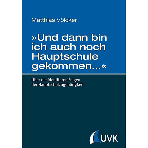 Und dann bin ich auch noch Hauptschule gekommen... , Matthias Völcker