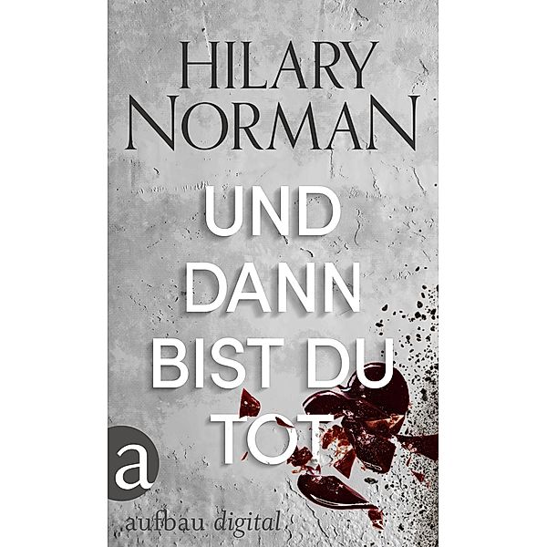 Und dann bist du tot, Hilary Norman