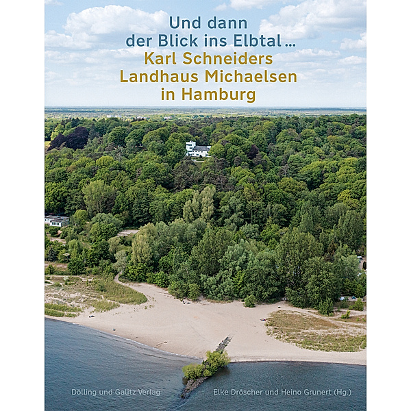 »Und dann der Blick ins Elbtal ...«. Karl Schneiders Landhaus Michaelsen in Hamburg