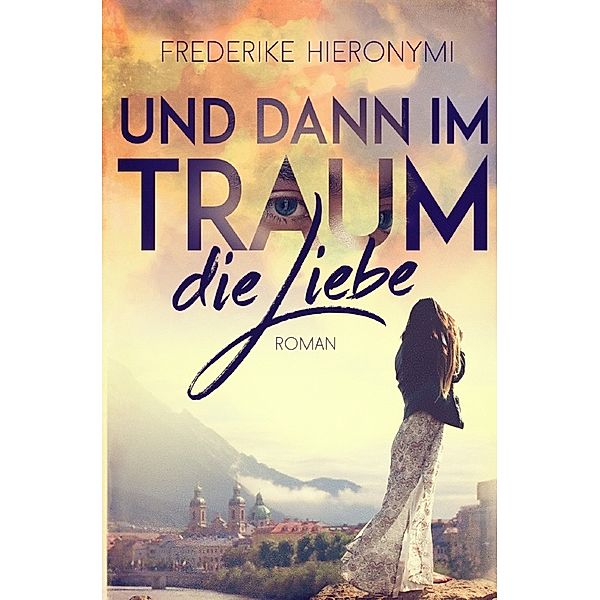 Und dann im Traum ... die Liebe, Frederike Hieronymi