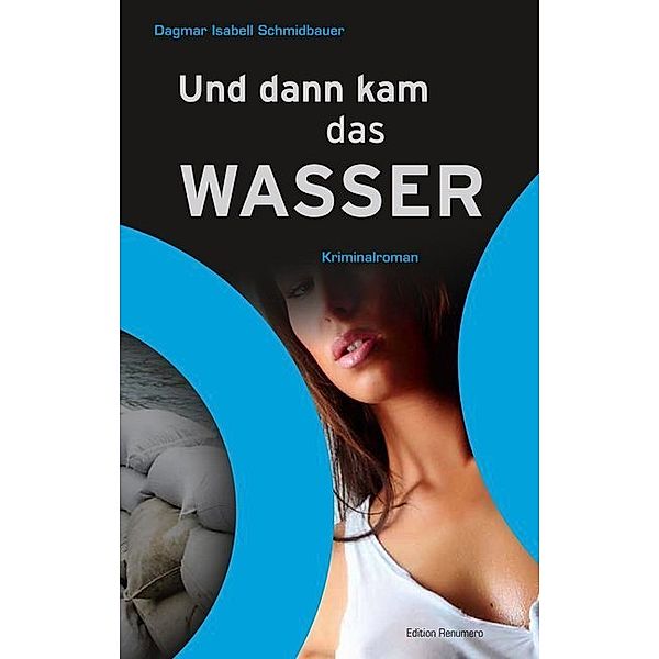 Und dann kam das Wasser, Dagmar Isabell Schmidbauer