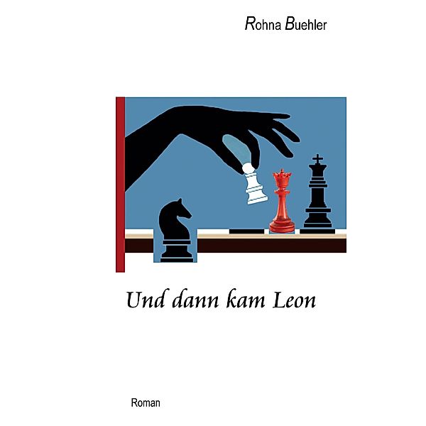 Und dann kam Leon, Rohna Buehler