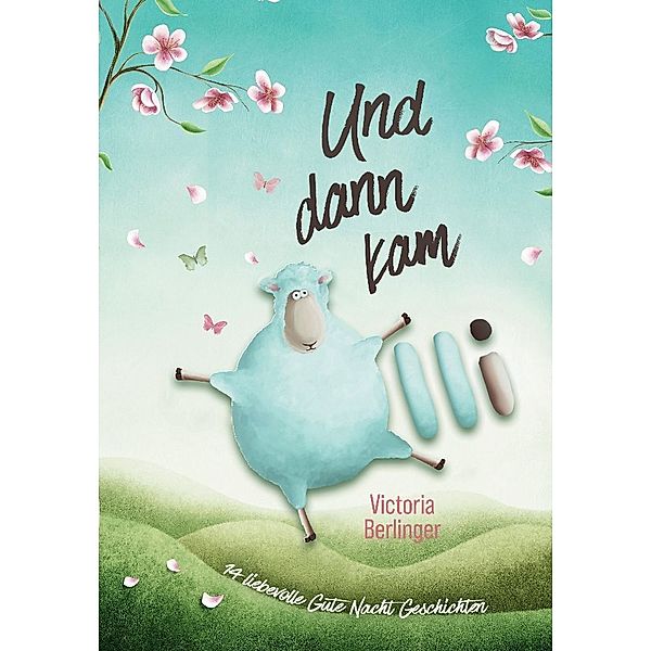 Und dann kam Olli! Das besondere Kinderbuch mit wunderschönen Vorlesegeschichten., Victoria Berlinger