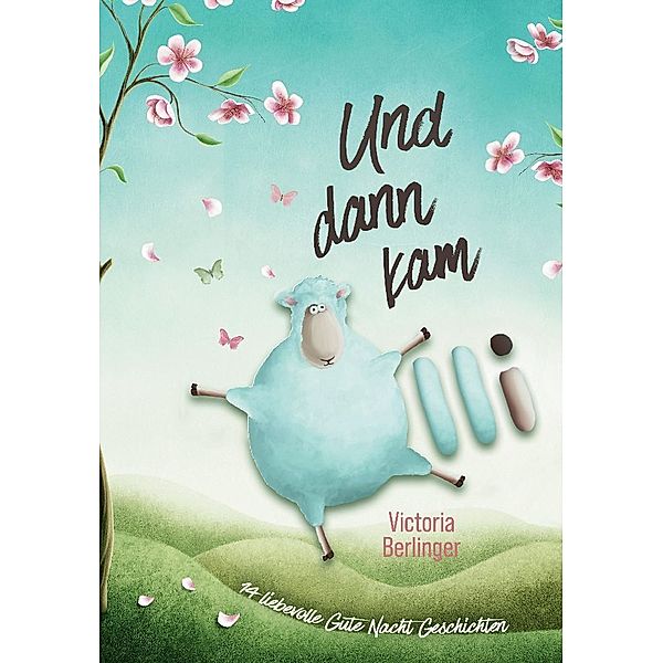 Und dann kam Olli! Das besondere Kinderbuch mit wunderschönen Vorlesegeschichten., Victoria Berlinger