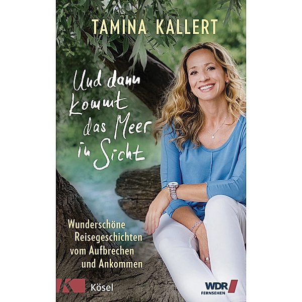 Und dann kommt das Meer in Sicht, Tamina Kallert