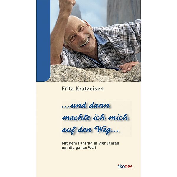 ... und dann machte ich mich auf den Weg ..., Fritz Kratzeisen