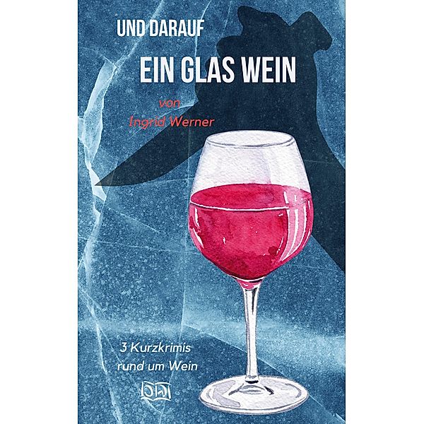 Und darauf ein Glas Wein, Ingrid Werner
