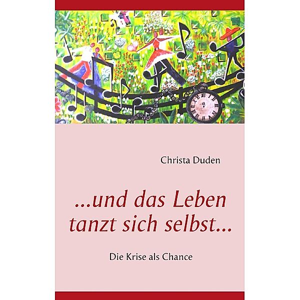 ...und das Leben tanzt sich selbst..., Christa Duden