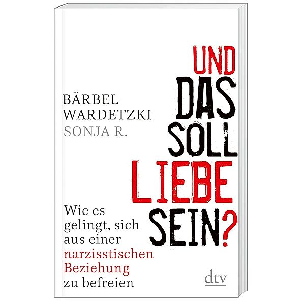 Und das soll Liebe sein?, Bärbel Wardetzki, Sonja R.