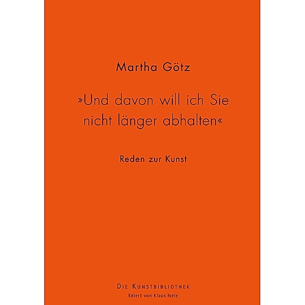 Und davon will ich Sie nicht länger abhalten, Martha Götz