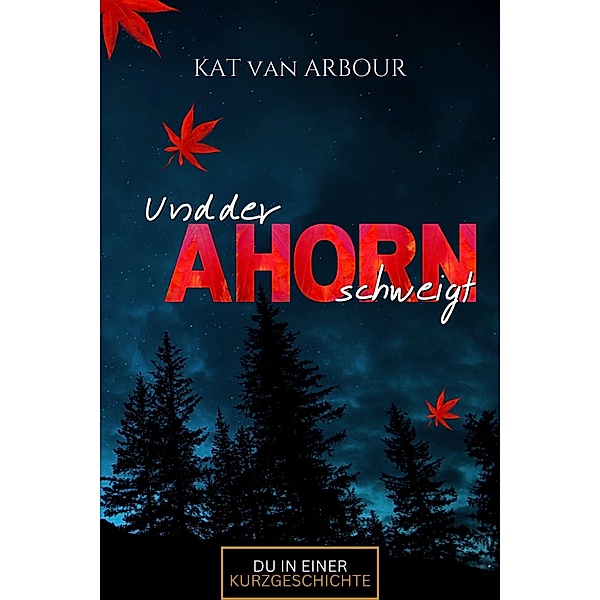 Und der Ahorn schweigt, Kat van Arbour