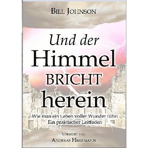 Und der Himmel bricht herein, Bill Johnson