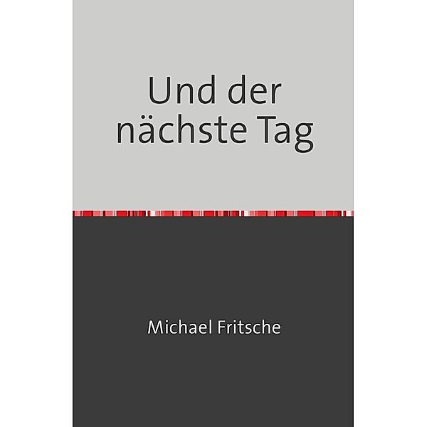 Und der nächste Tag, Michael Fritsche