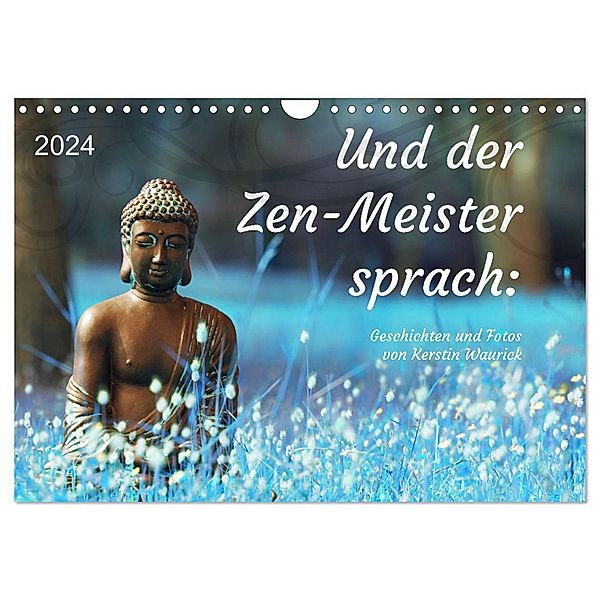 Und der Zen-Meister sprach (Wandkalender 2024 DIN A4 quer), CALVENDO Monatskalender, Kerstin Waurick