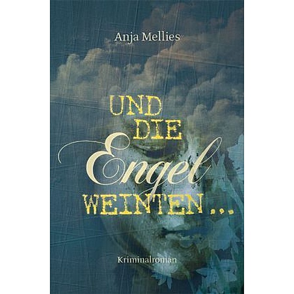 Und die Engel weinten, Anja Mellies