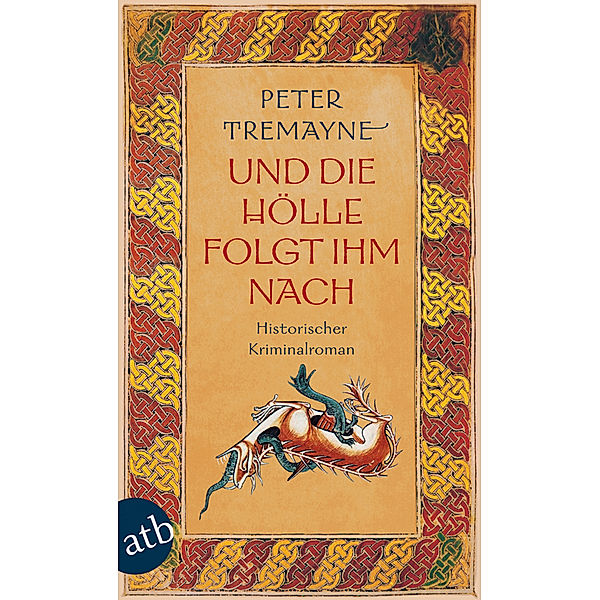 Und die Hölle folgte ihm nach / Ein Fall für Schwester Fidelma Bd.3, Peter Tremayne