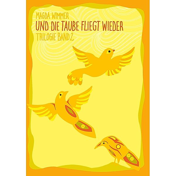 Und die Taube fliegt wieder / Buchschmiede von Dataform Media GmbH, Magda Wimmer