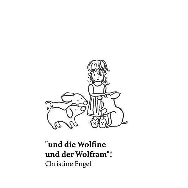 und die Wolfine und der Wolfram!, Christine Engel