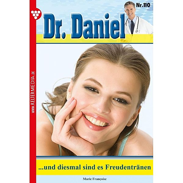 ... und diesmal sind es Freudentränen / Dr. Daniel Bd.110, Marie Francoise