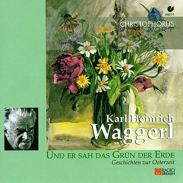 Und er sah das Grün der Erde,1 Audio-CD, Karl Heinrich Waggerl
