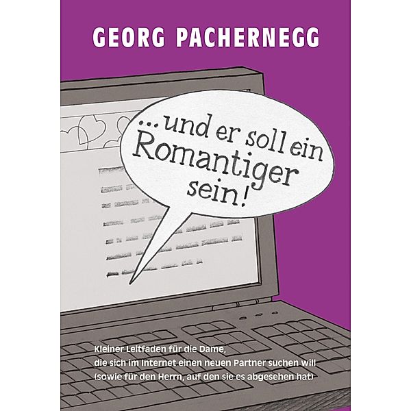 ... und er soll ein Romantiger sein!, Georg Pachernegg