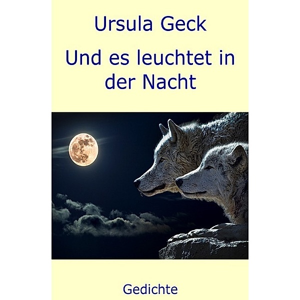 Und es leuchtet in der Nacht, Ursula Geck