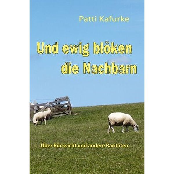 Und ewig blöken die Nachbarn, Patti Kafurke