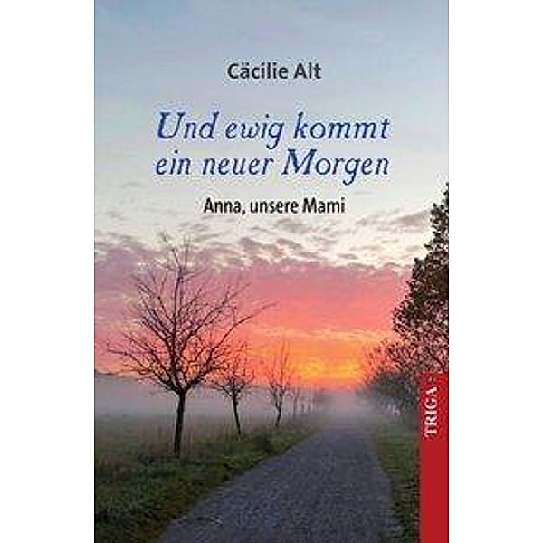 Und ewig kommt ein neuer Morgen, Cäcilie Alt