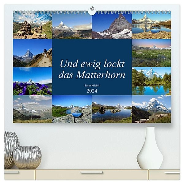 Und ewig lockt das Matterhorn (hochwertiger Premium Wandkalender 2024 DIN A2 quer), Kunstdruck in Hochglanz, Susan Michel