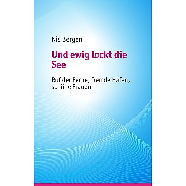 Und ewig lockt die See, Nis Bergen