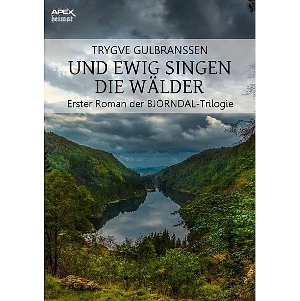 UND EWIG SINGEN DIE WÄLDER / Die BJÖRNDAL-Trilogie Bd.1, Trygve Gulbranssen