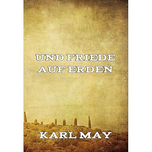 Und Friede auf Erden, Karl May