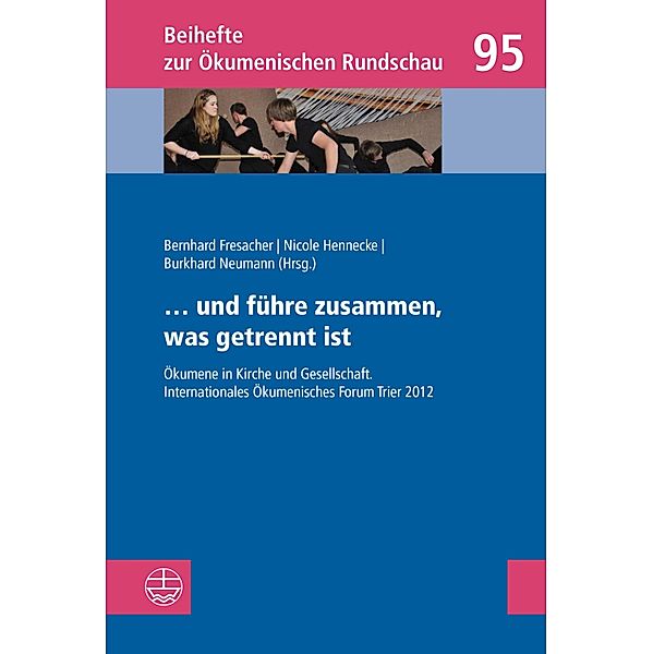 ... und führe zusammen, was getrennt ist / Beihefte zur Ökumenischen Rundschau (BÖR) Bd.95