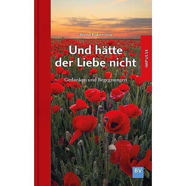 Und hätte der Liebe nicht, Bernd Koberstein