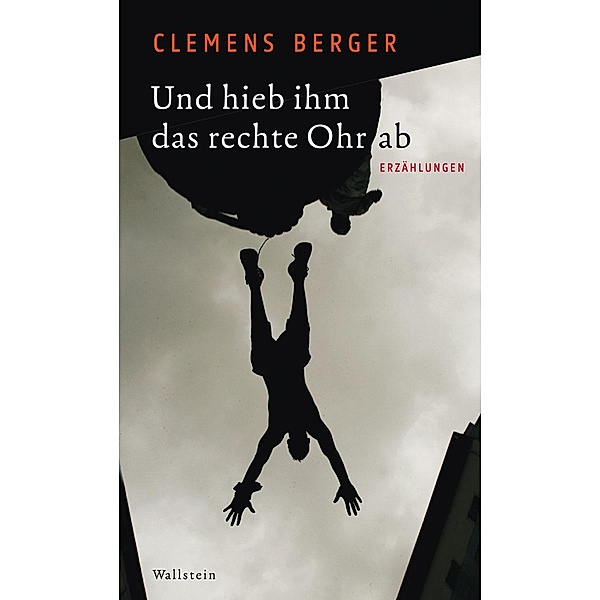 Und hieb ihm das rechte Ohr ab, Clemens Berger
