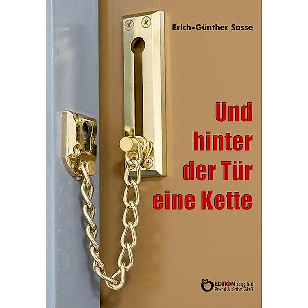 Und hinter der Tür eine Kette, Erich-Günther Sasse