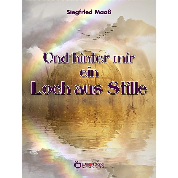 Und hinter mir ein Loch aus Stille, Siegfried Maass