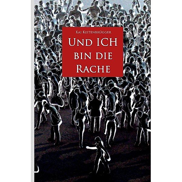 Und ICH bin die Rache, Kai Kistenbrügger