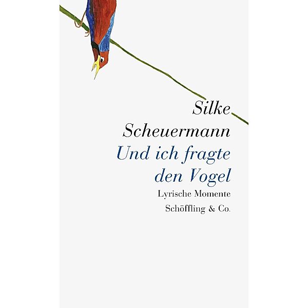 Und ich fragte den Vogel, Silke Scheuermann