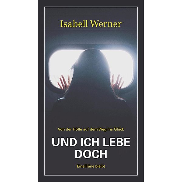 Und ich lebe doch, Isabell Werner