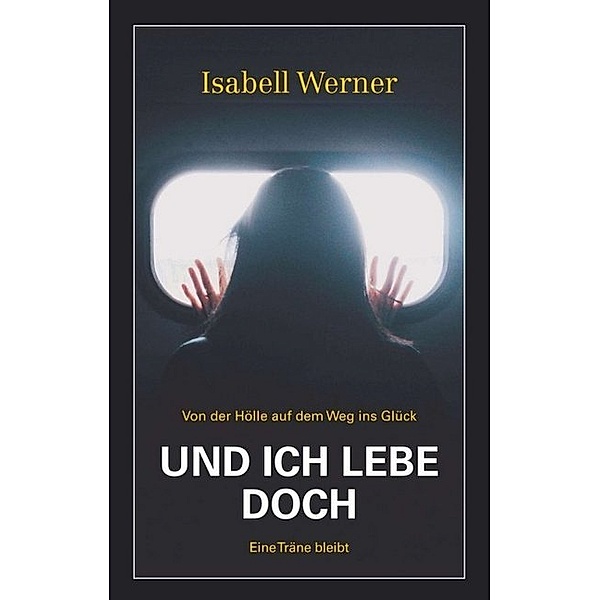 Und ich lebe doch, Isabell Werner