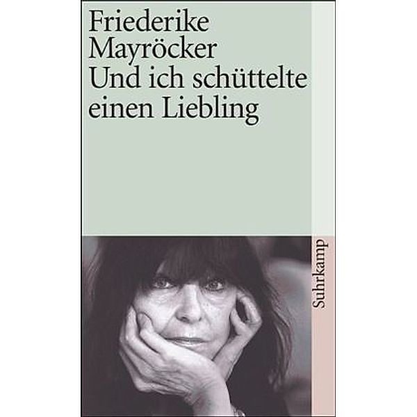 Und ich schüttelte einen Liebling, Friederike Mayröcker