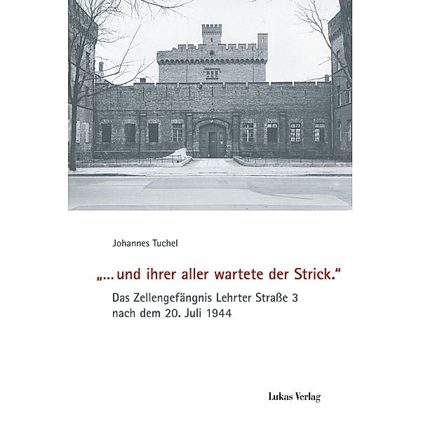 '... und ihrer aller wartete der Strick.', Johannes Tuchel